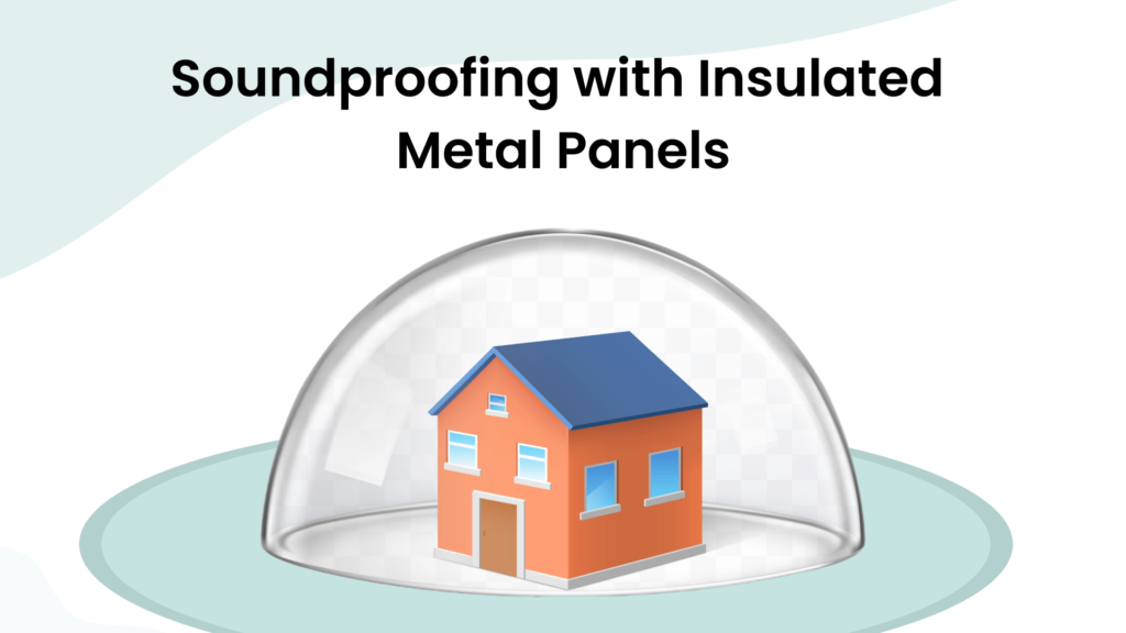 Soundproofing with Insulated Metal Panels