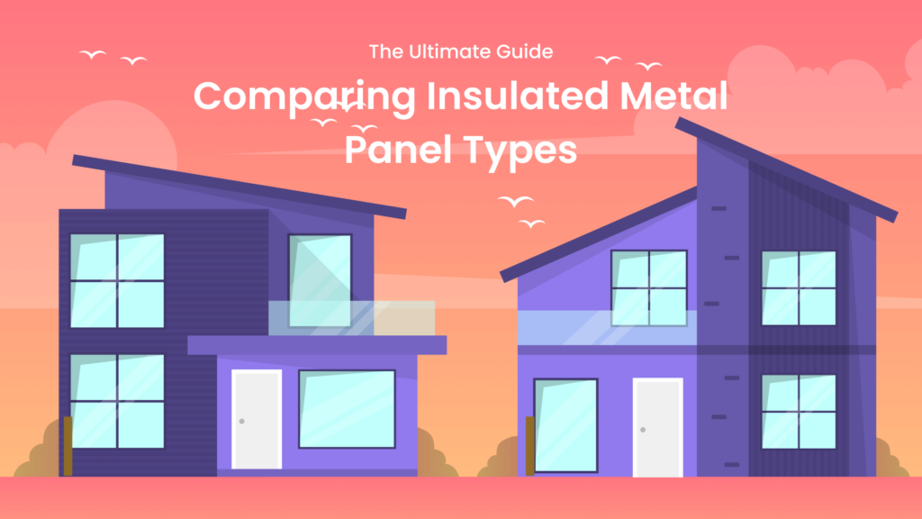 Comparing Insulated Metal Panel Types